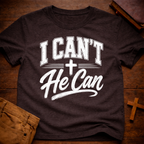 I Can’t He Can T-Shirt