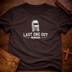 Last One Out T-Shirt