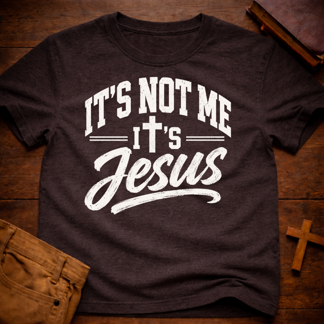 It’s Not Me, It’s Jesus T-Shirt