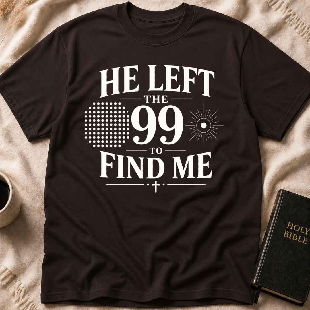 He Left The 99 To Find Me T-Shirt