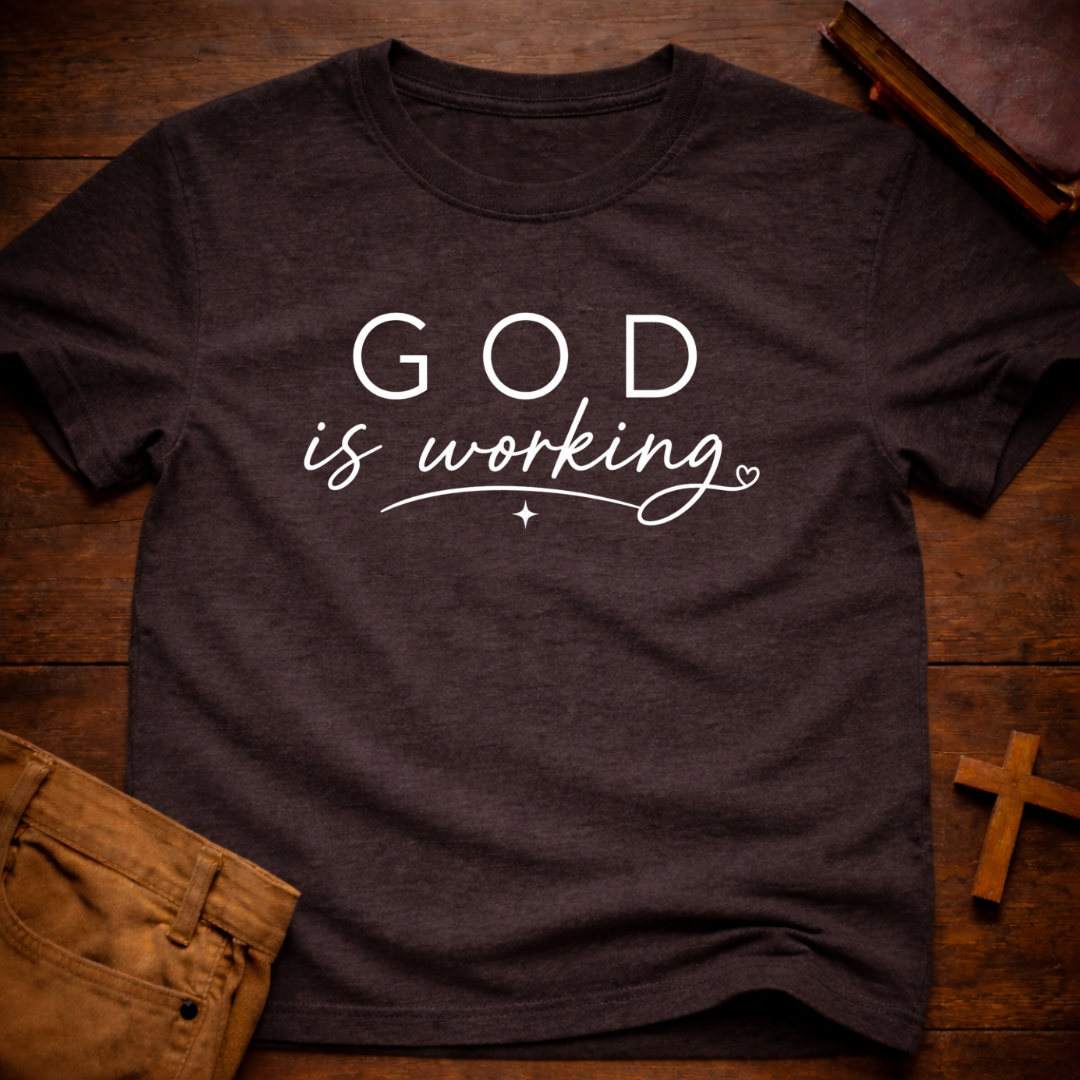 God is Working T-Shirt
