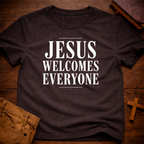 Jesus Welcomes Everyone T-Shirt