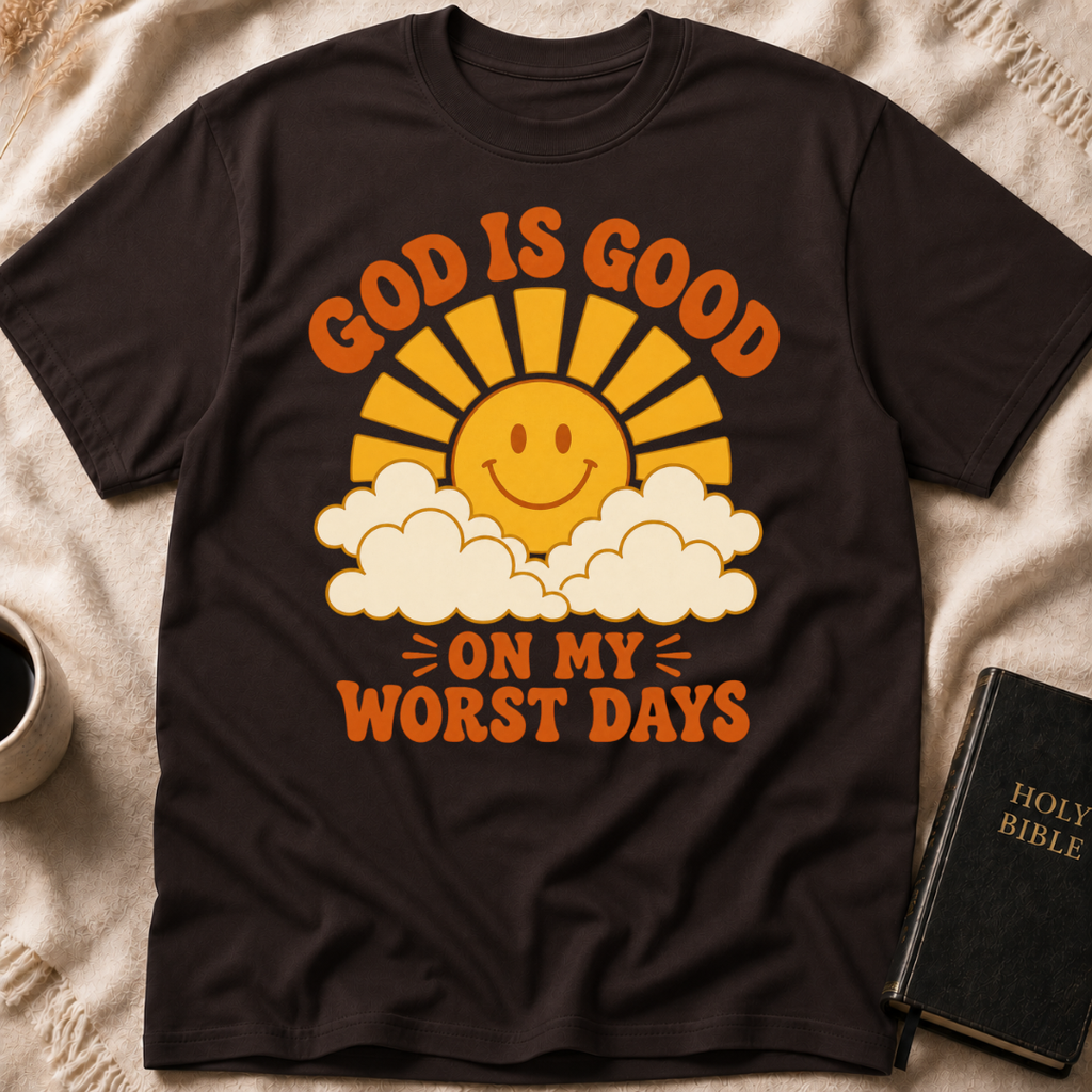 God Is Good On My Worst Days T-Shirt