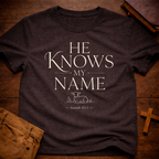 He Knows My Name T-Shirt
