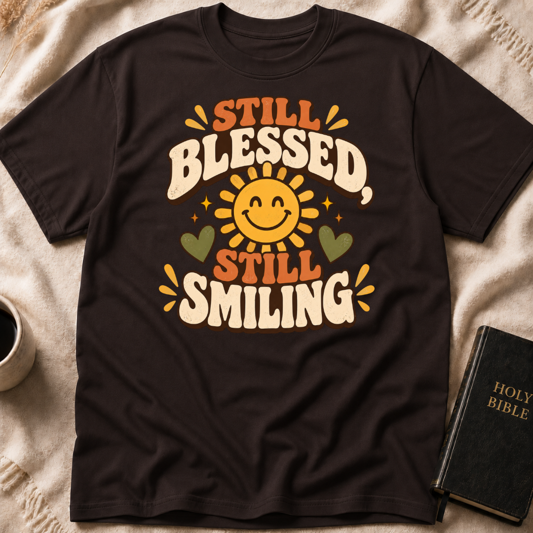 Still Blessed, Still Smiling T-Shirt