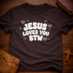 Jesus Loves You Btw T-Shirt