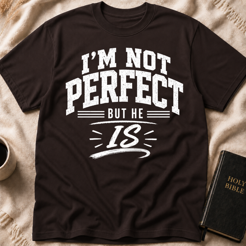 I'm Not Perfect But He Is T-Shirt