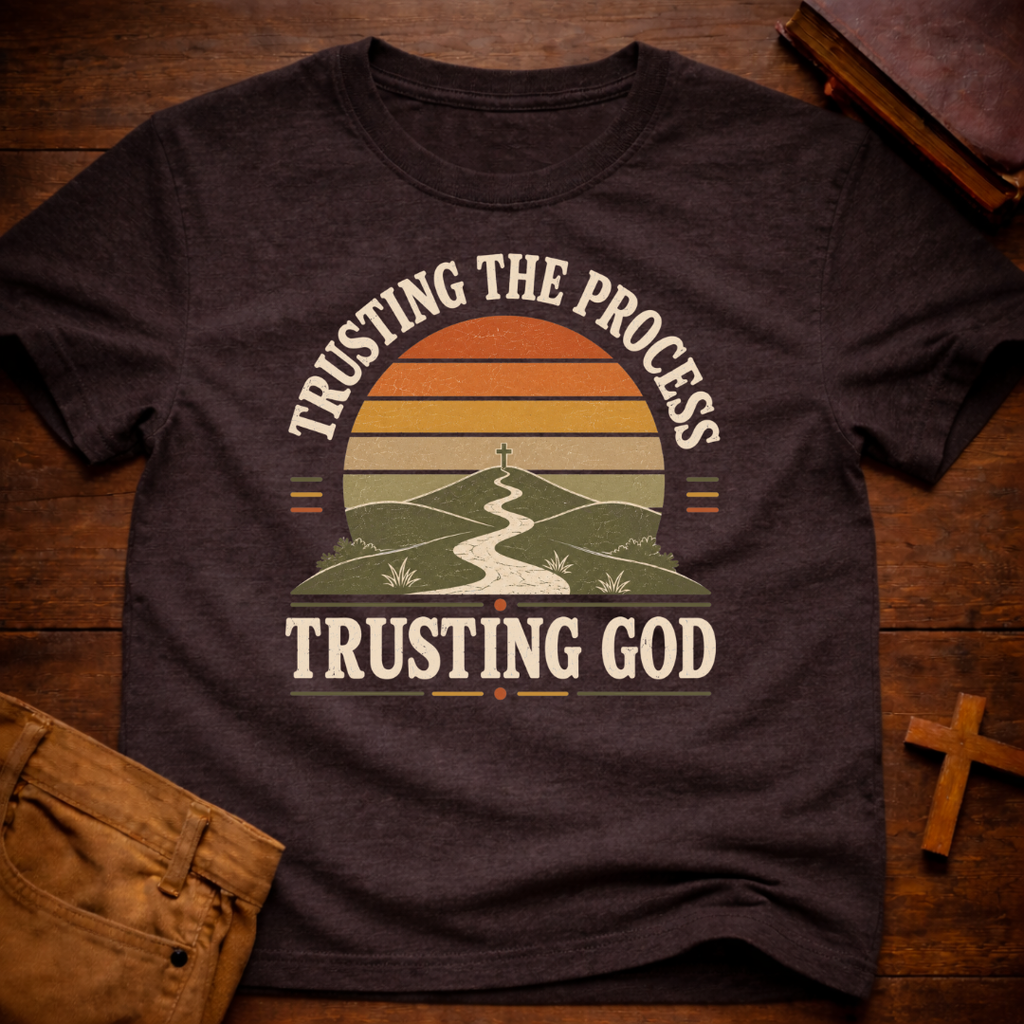 Trusting The Process Trusting God T-Shirt