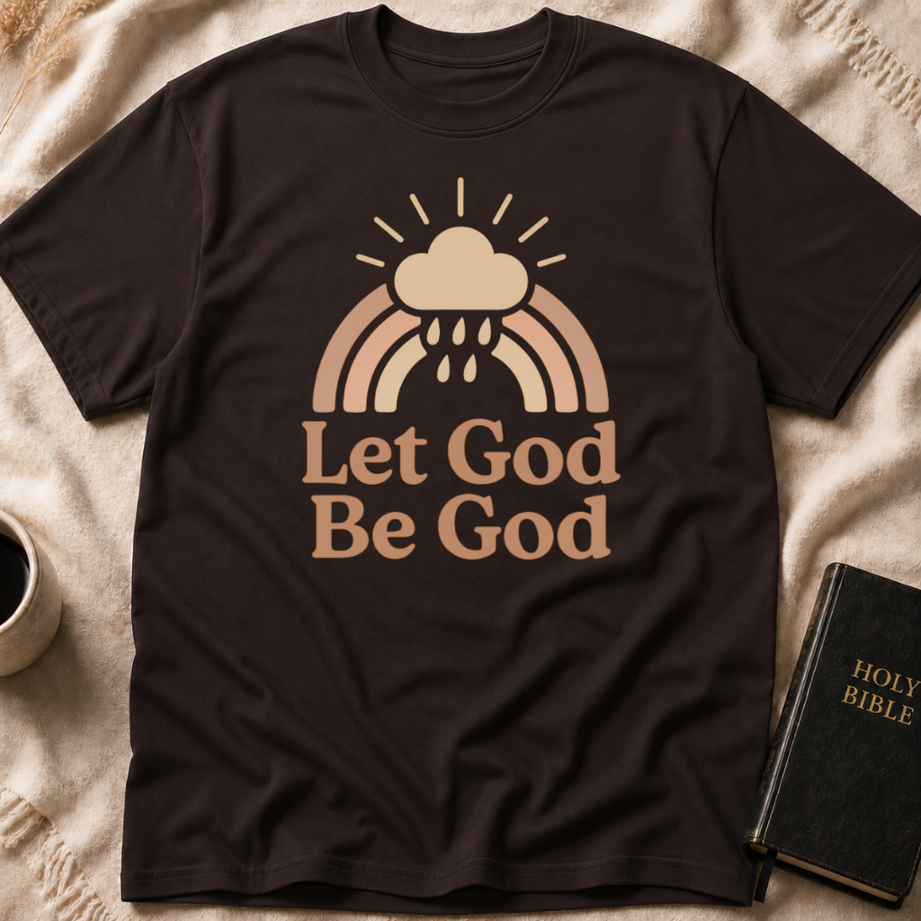 Let God be God T-Shirt