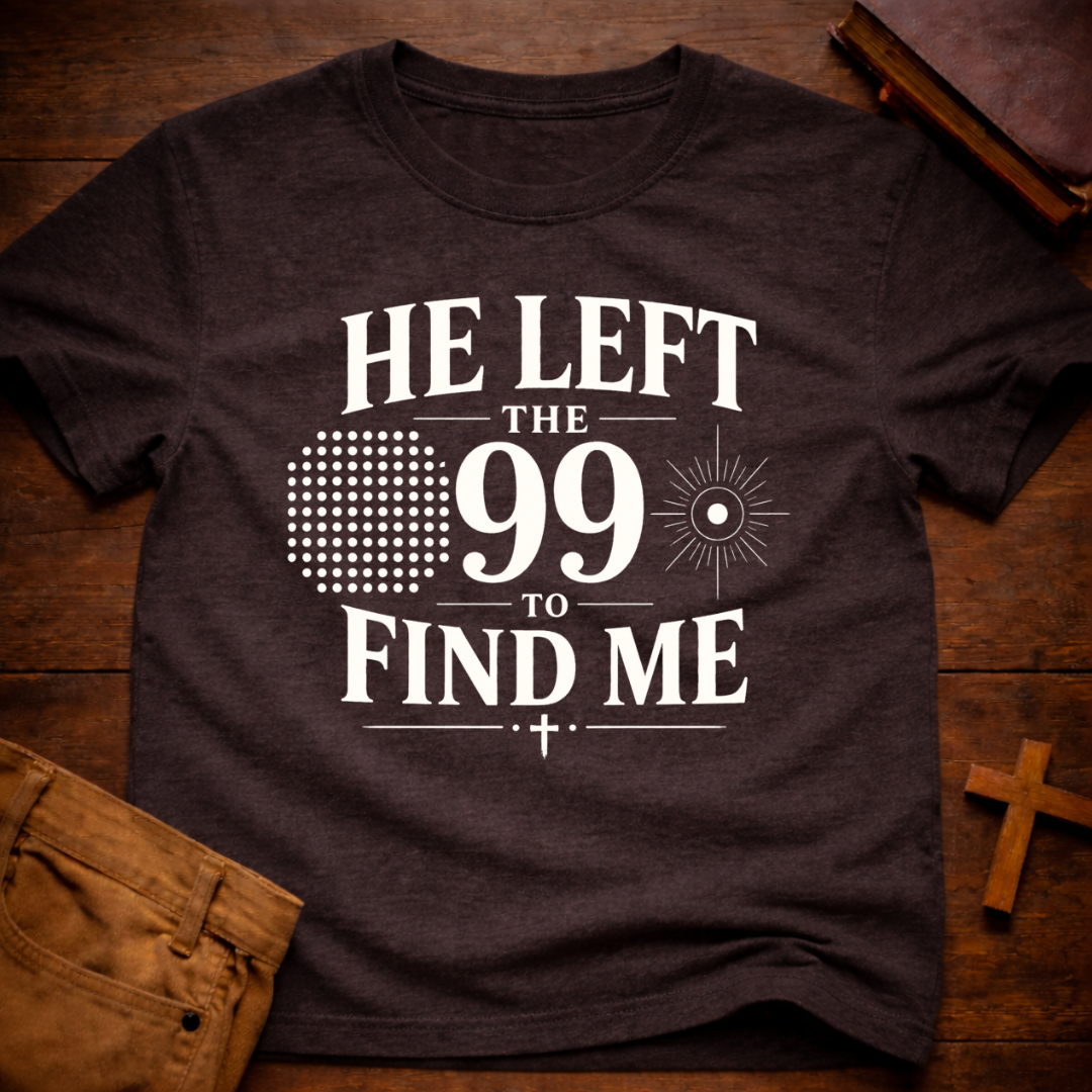 He Left The 99 To Find Me T-Shirt