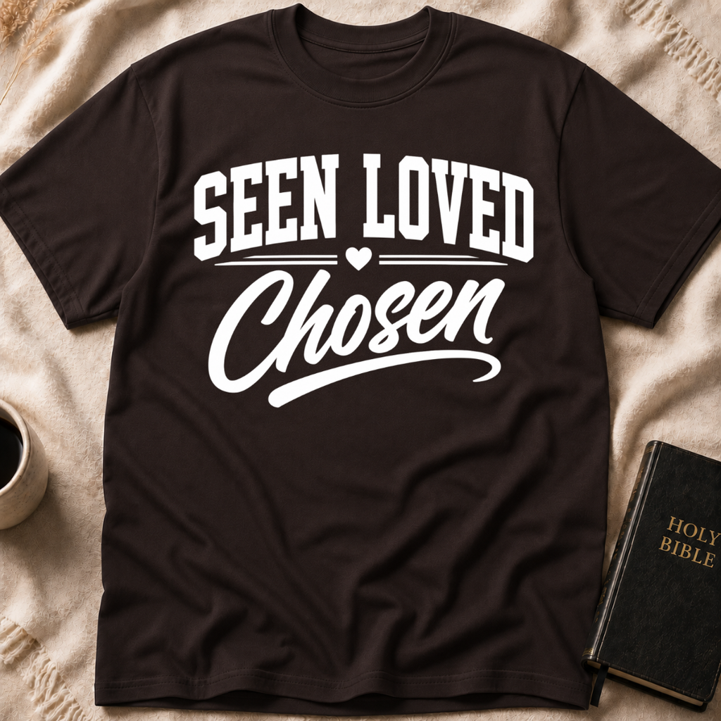 Seen Loved Chosen T-Shirt