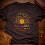 Made to Shine. Called to Serve T-Shirt