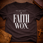 Fear Lost. Faith Won T-Shirt