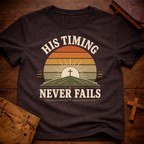 His Timing Never Fails T-Shirt