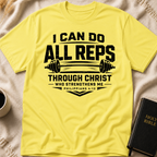 I Can do all Reps Through Him that Strengthens me T-Shirt