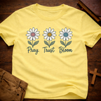 Pray Trust Bloom T-Shirt