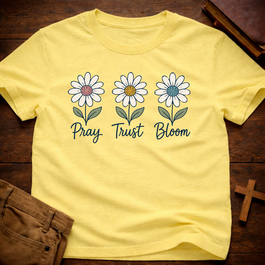 Pray Trust Bloom T-Shirt