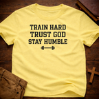 Train Hard, Trust God, Stay Humble T-Shirt