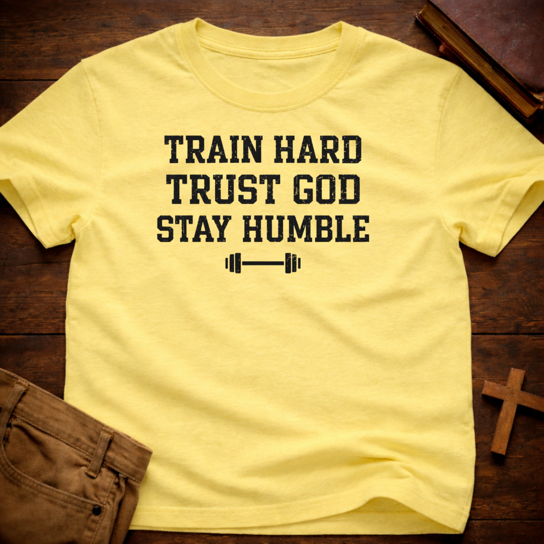Train Hard, Trust God, Stay Humble T-Shirt