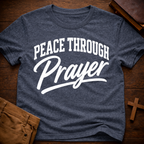 Peace Through Prayer T-Shirt