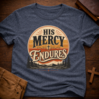 His Mercy Endures T-Shirt