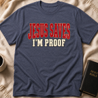 Jesus Saves I'm Proof T-Shirt