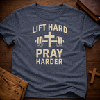 Lift Hard Pray Harder T-Shirt