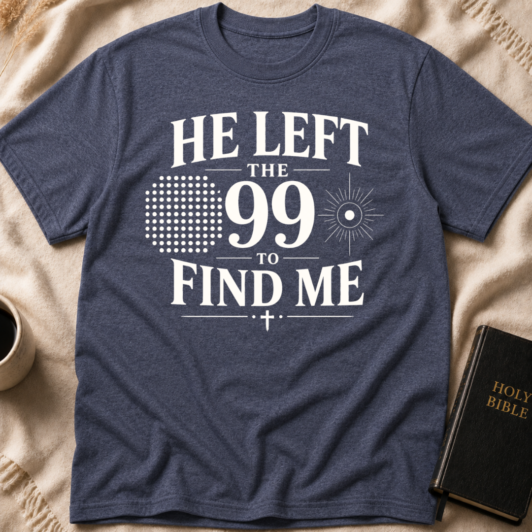 He Left The 99 To Find Me T-Shirt