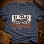 Redeemed and Recovering T-Shirt