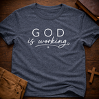 God is Working T-Shirt