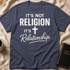 It's not Religion it's Relationship T-Shirt
