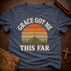 Grace Got me This Far T-Shirt