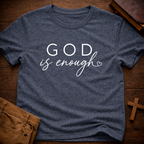 God is Enough T-Shirt
