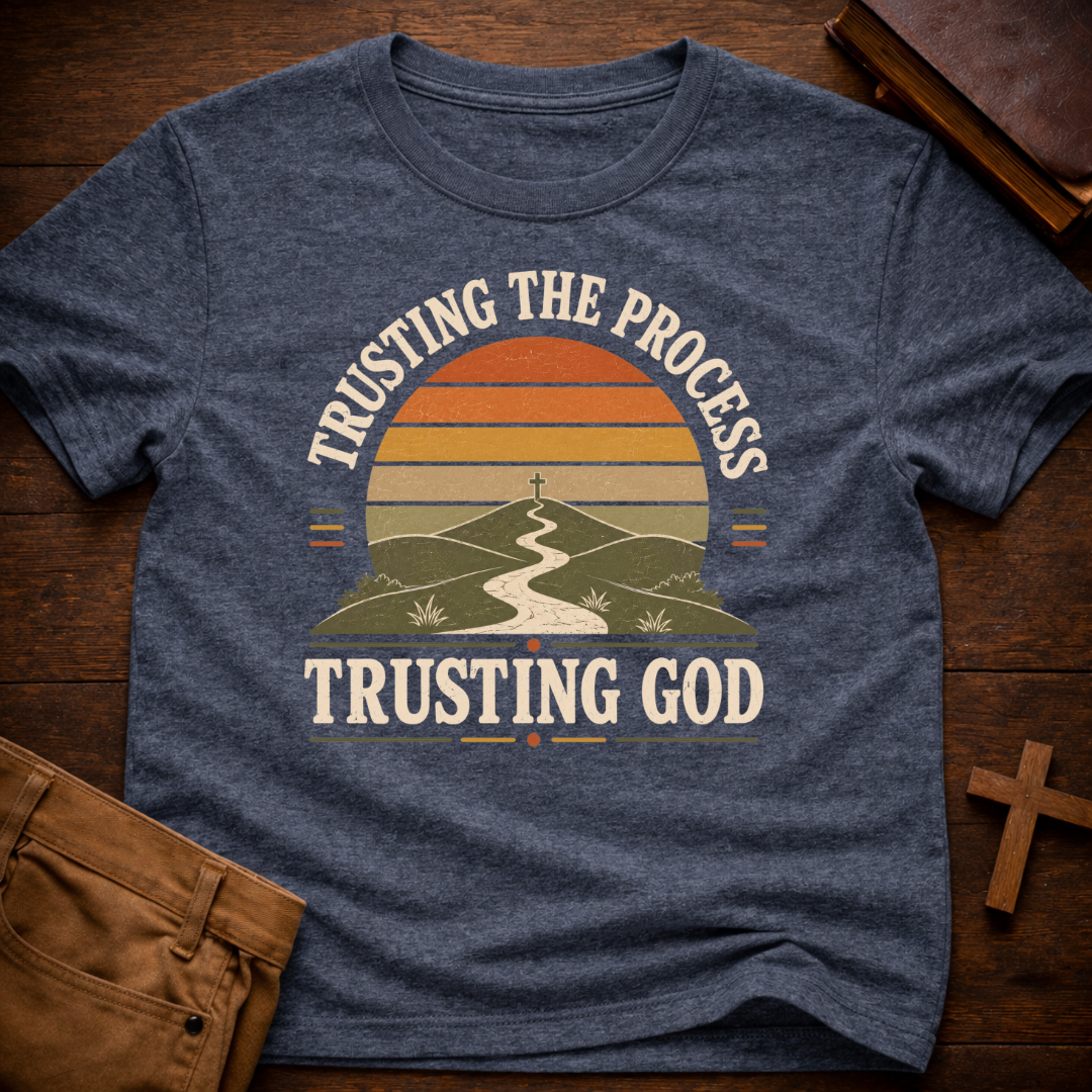 Trusting The Process Trusting God T-Shirt