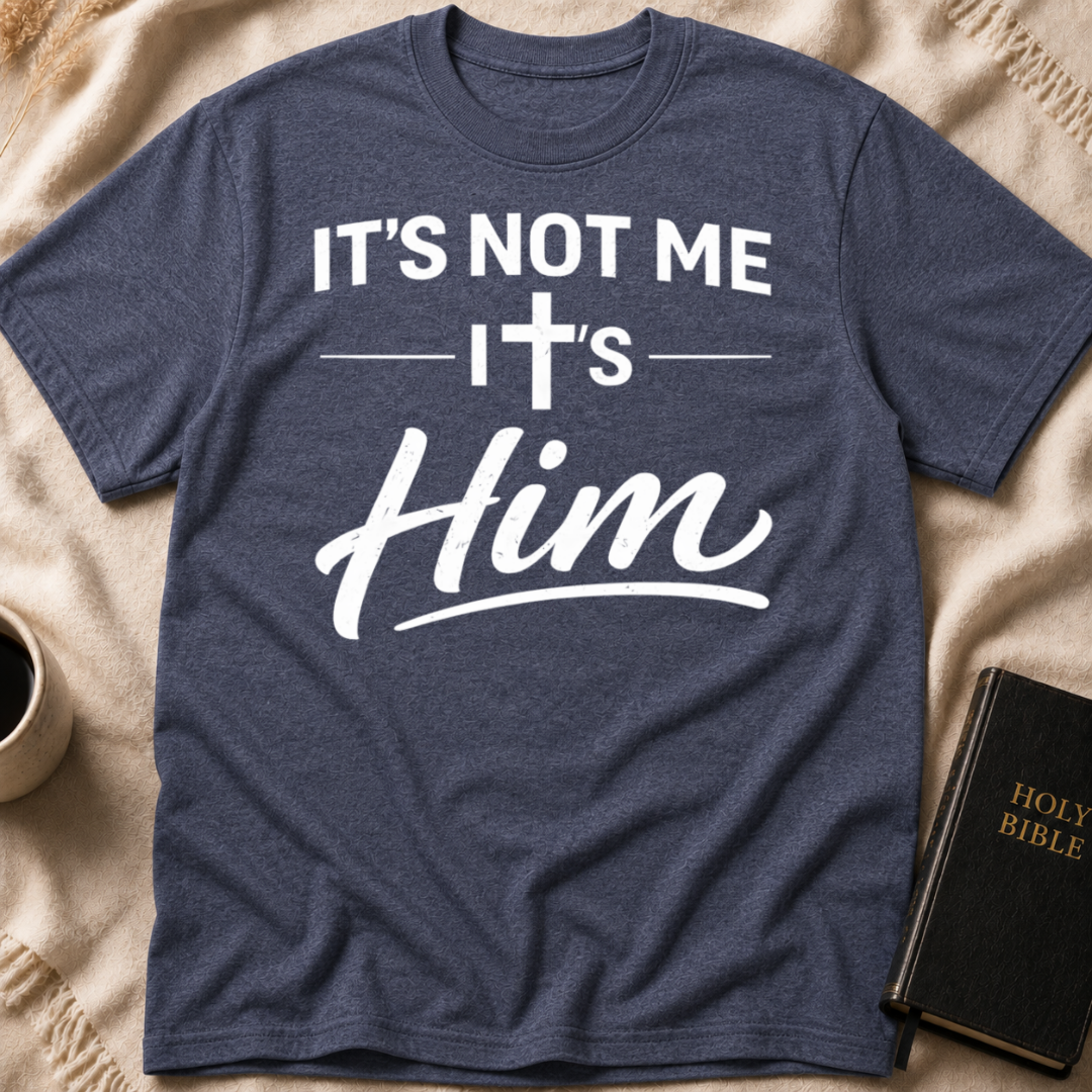 It's Not Me It's Him T-Shirt