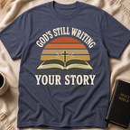 God's Still Writing Your Story T-Shirt