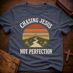 Chasing Jesus Not Perfection T-Shirt
