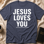 Jesus Loves You T-Shirt