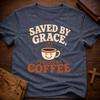 Saved By Grace Fueled By Coffee T-Shirt