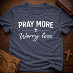 Pray More Worry Less T-Shirt