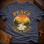 Peace Like A River T-Shirt