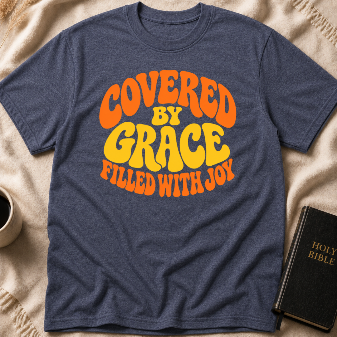 Covered By Grace Filled With Joy T-Shirt