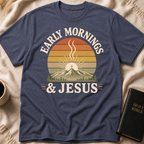 Early Mornings and Jesus T-Shirt