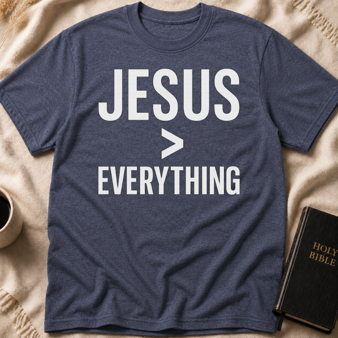 Jesus > Everything T-Shirt
