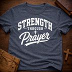Strength Through Prayer T-Shirt