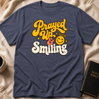 Prayed Up & Smiling T-Shirt
