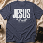 Above the Noise T-Shirt