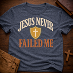 Jesus Never Failed Me T-Shirt