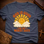 God Is Good On My Worst Days T-Shirt