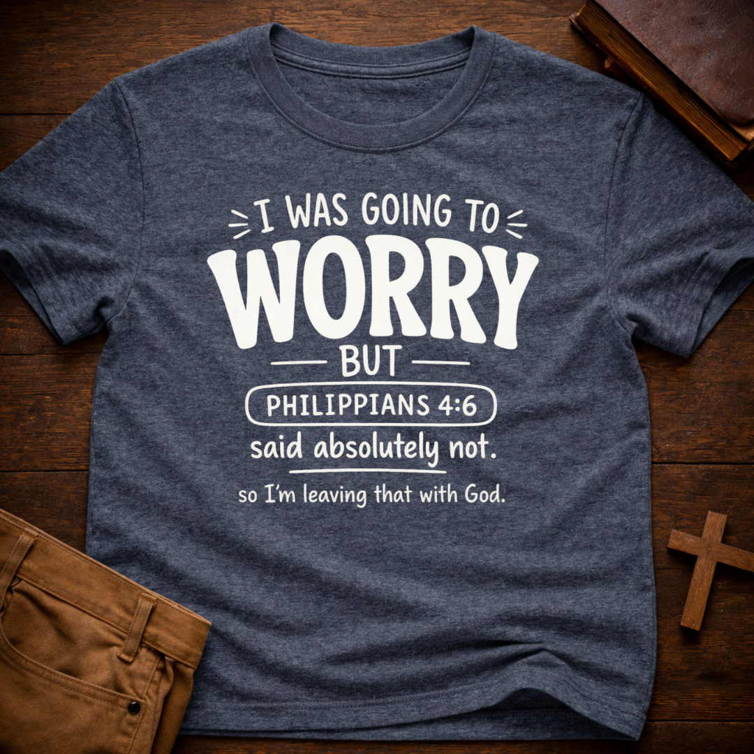 Worry Not T-Shirt
